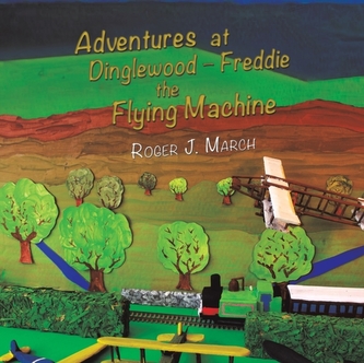 Adventures at Dinglewood - Freddie the Flying Machine