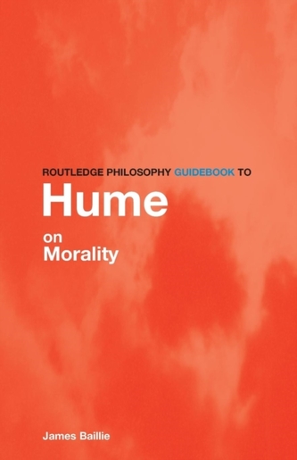 Routledge Philosophy GuideBook to Hume on Morality Routledge Philosophy GuideBook to Hume on Morality
