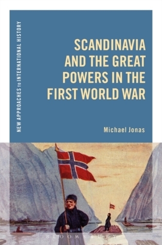 Scandinavia and the Great Powers in the First World War Scandinavia and the Great Powers in the First World War