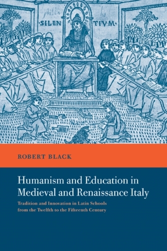 Humanism and Education in Medieval and Renaissance Italy Humanism and Education in Medieval and Renaissance Italy