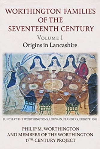 The Worthington Families of the Seventeenth Century The Worthington Families of the Seventeenth Century