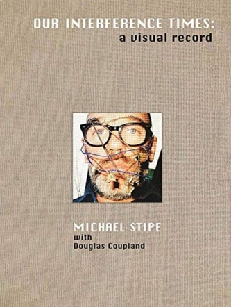 Michael Stipe: Our Interference Times