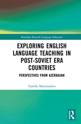 Exploring English Language Teaching in Post-Soviet Era Countries Exploring English Language Teaching in Post-Soviet Era Countries