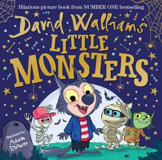 Little Monsters : The spooktacular new children´s picture book, from number one bestselling author David Walliams