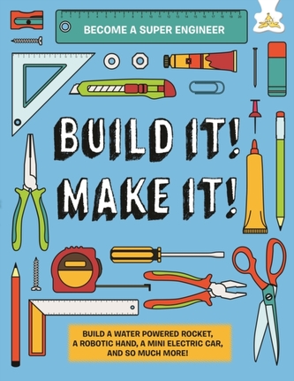 Build It! Make It! Build It! Make It!
