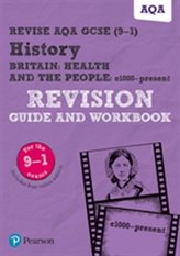 Revise AQA GCSE (9-1) History Britain: Health and the people, c1000 to the present day Revision Guide and Workbook