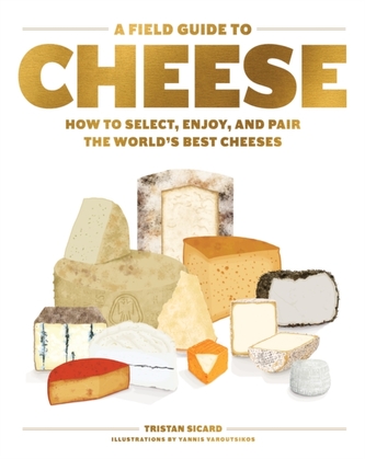 A Field Guide to Cheese A Field Guide to Cheese