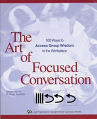 The Art of Focused Conversation