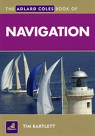 The Adlard Coles Book of Navigation