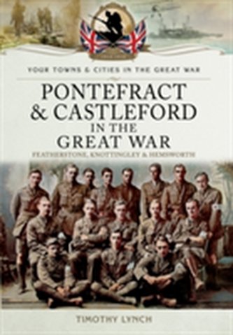Pontefract and Castleford in the Great War