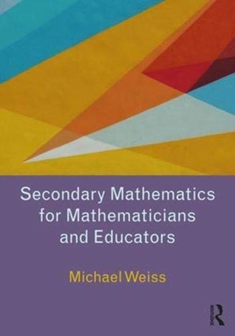 Secondary Mathematics for Mathematicians and Educators