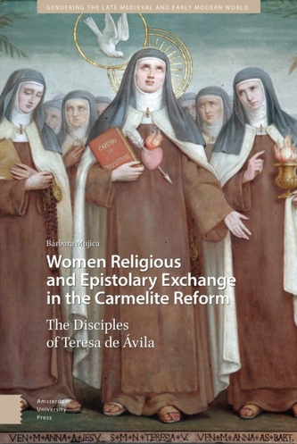 Women Religious and Epistolary Exchange in the Carmelite Reform