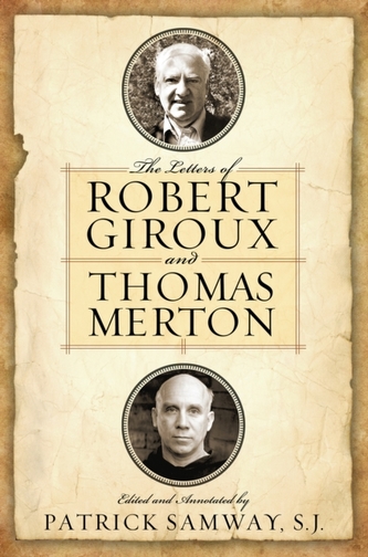 Letters of Robert Giroux and Thomas Merton, The Letters of Robert Giroux and Thomas Merton, The