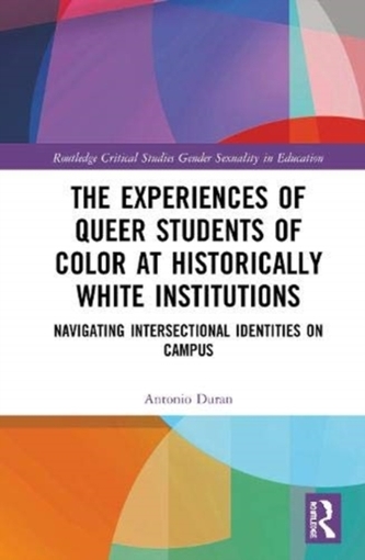The Experiences of Queer Students of Color at Historically White Institutions