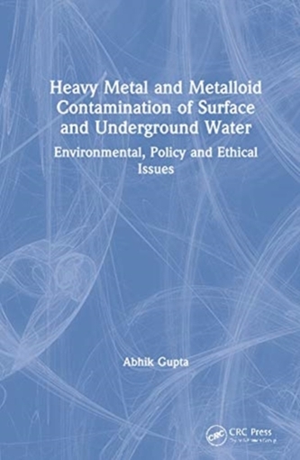 Heavy Metal and Metalloid Contamination of Surface and Underground Water