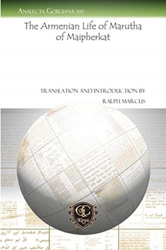 The Armenian Life of Marutha of Maipherkat The Armenian Life of Marutha of Maipherkat