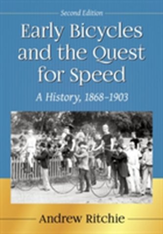 Early Bicycles and the Quest for Speed Early Bicycles and the Quest for Speed