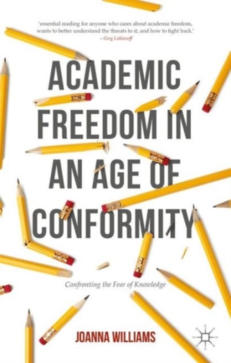Academic Freedom in an Age of Conformity Academic Freedom in an Age of Conformity