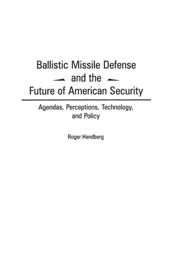 Ballistic Missile Defense and the Future of American Security