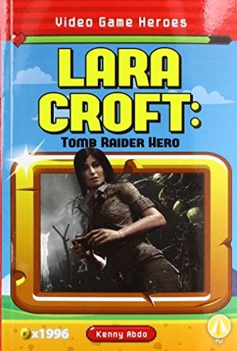 Video Game Heroes: Lara Croft: Tomb Raider Hero