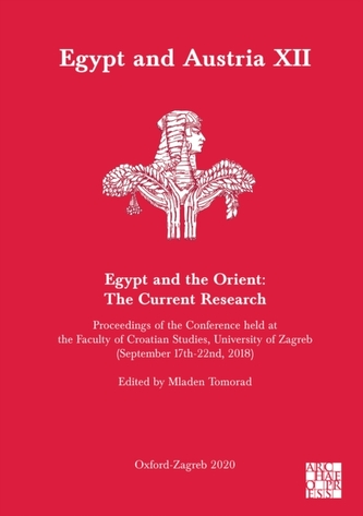 Egypt and Austria XII - Egypt and the Orient: The Current Research Egypt and Austria XII - Egypt and the Orient: The Current Research