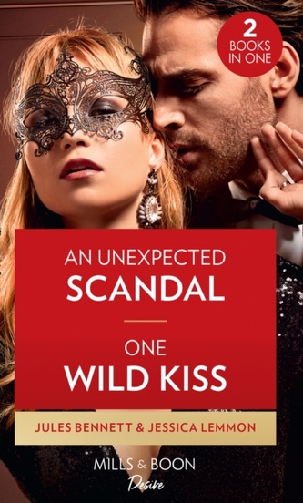 An Unexpected Scandal / One Wild Kiss
