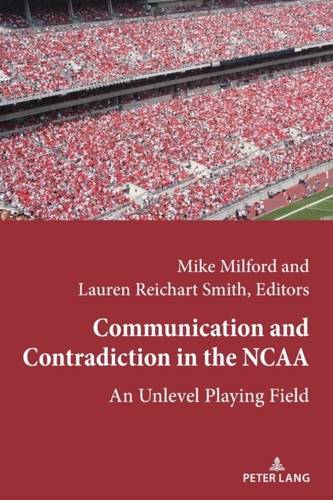 Communication and Contradiction in the NCAA Communication and Contradiction in the NCAA