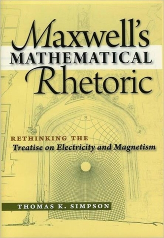 Maxwell's Mathematical Rhetoric Maxwell's Mathematical Rhetoric