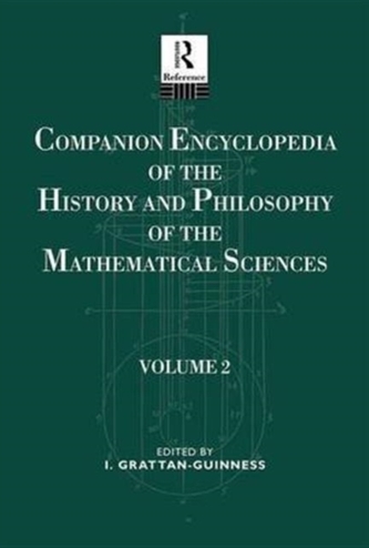 Companion Encyclopedia of the History and Philosophy of the Mathematical Sciences Companion Encyclopedia of the History and Philosophy of the Mathematical Sciences