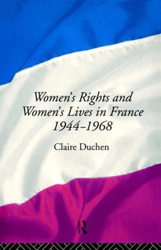 Women's Rights and Women's Lives in France 1944-68