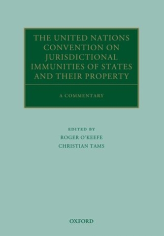 The United Nations Convention on Jurisdictional Immunities of States and Their Property The United Nations Convention on Jurisdictional Immunities of States and Their Property
