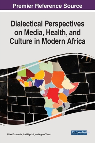 Dialectical Perspectives on Media, Health, and Culture in Modern Africa Dialectical Perspectives on Media, Health, and Culture in Modern Africa