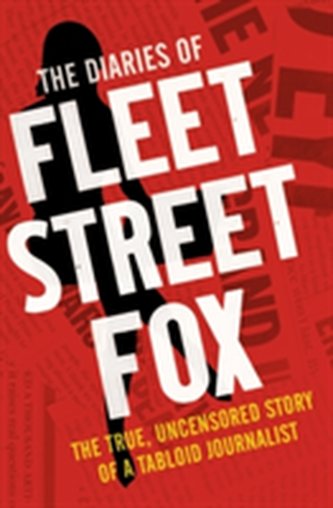 The Diaries of a Fleet Street Fox