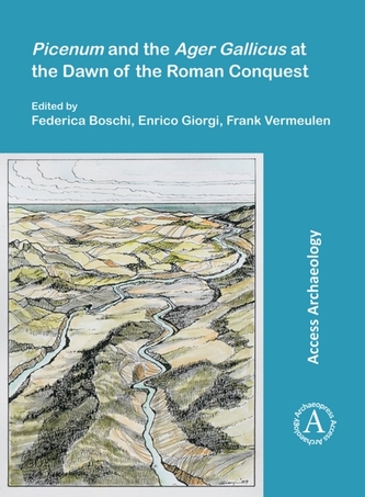Picenum and the Ager Gallicus at the Dawn of the Roman Conquest Picenum and the Ager Gallicus at the Dawn of the Roman Conquest