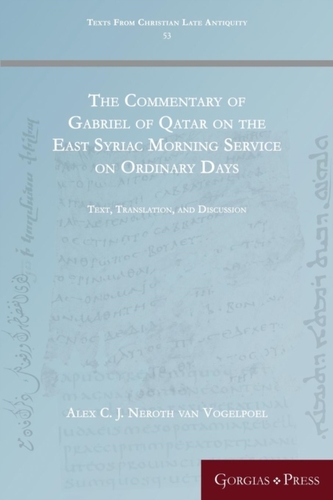 The Commentary of Gabriel of Qatar on the East Syriac Morning Service on Ordinary Days The Commentary of Gabriel of Qatar on the East Syriac Morning Service on Ordinary Days