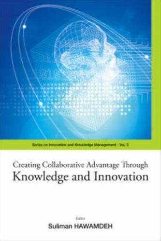 Creating Collaborative Advantage Through Knowledge And Innovation Creating Collaborative Advantage Through Knowledge And Innovation