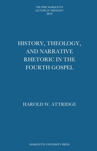 History, Theology, and Narrative Rhetoric in the Fourth Gospel History, Theology, and Narrative Rhetoric in the Fourth Gospel