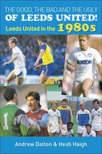 The Good, the Bad and the Ugly of Leeds United!