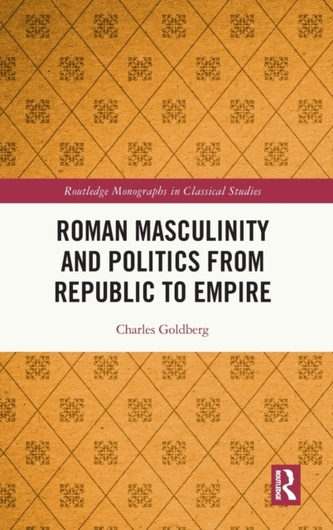 Roman Masculinity and Politics from Republic to Empire