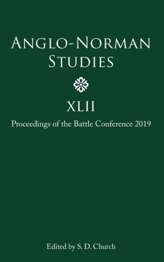 Anglo-Norman Studies XLII - Proceedings of the Battle Conference 2019