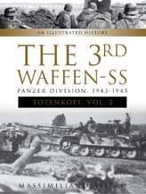 3rd Waffen-SS Panzer Division Totenkopf, 1943-1945: An Illustrated History, Vol. 2