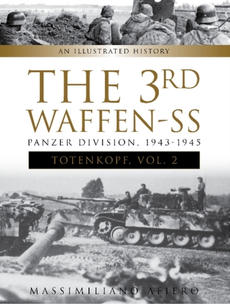 3rd Waffen-SS Panzer Division Totenkopf, 1943-1945: An Illustrated History, Vol. 2
