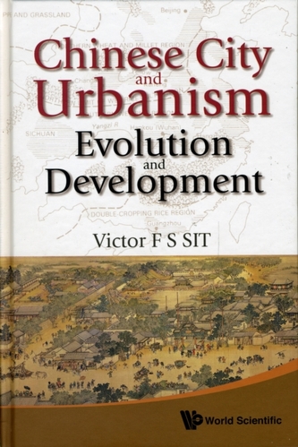 Chinese City And Urbanism: Evolution And Development Chinese City And Urbanism: Evolution And Development