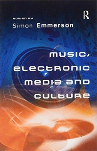 Music, Electronic Media and Culture