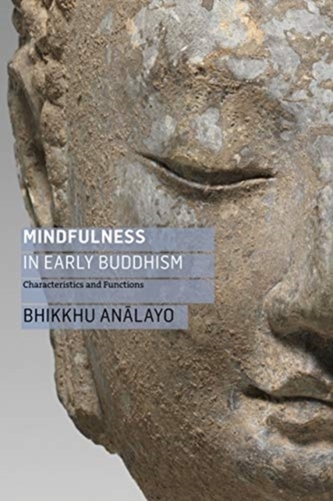 Mindfulness in Early Buddhism Mindfulness in Early Buddhism