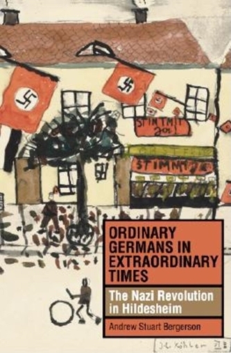 Ordinary Germans in Extraordinary Times Ordinary Germans in Extraordinary Times