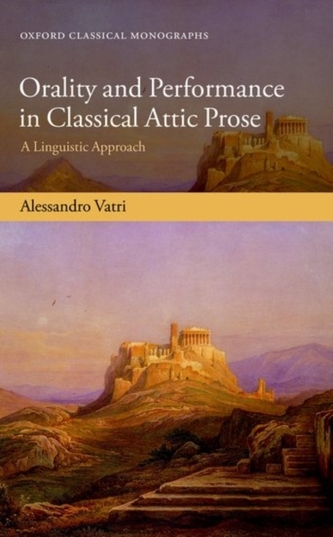 Orality and Performance in Classical Attic Prose Orality and Performance in Classical Attic Prose