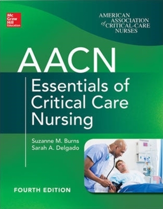 AACN Essentials of Critical Care Nursing, Fourth Edition