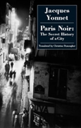 Paris Noir: the Secret History of a City