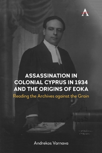 Assassination in Colonial Cyprus in 1934 and the Origins of EOKA